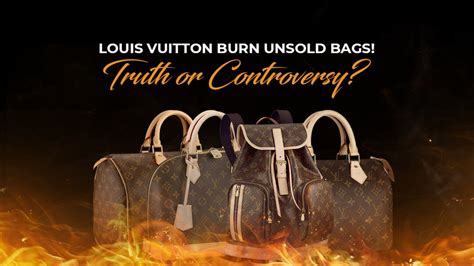 louis vuitton unsold bags burned